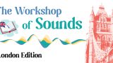 Workshop of Sounds - London Edition 2026